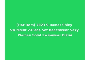 [Hot Item] 2023 Summer Shiny Swimsuit 2-Piece Set Beachwear Sexy Women Solid Swimwear Bikini