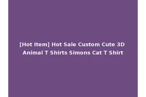[Hot Item] Hot Sale Custom Cute 3D Animal T Shirts Simons Cat T Shirt