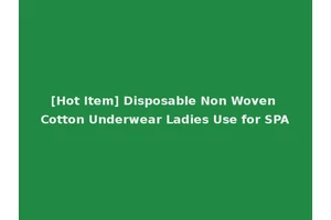 [Hot Item] Disposable Non Woven Cotton Underwear Ladies Use for SPA
