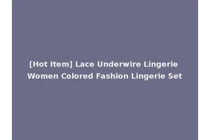 [Hot Item] Lace Underwire Lingerie Women Colored Fashion Lingerie Set