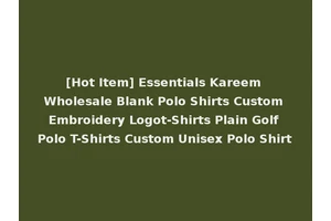 [Hot Item] Essentials Kareem Wholesale Blank Polo Shirts Custom Embroidery Logot-Shirts Plain Golf Polo T-Shirts Custom Unisex Polo Shirt