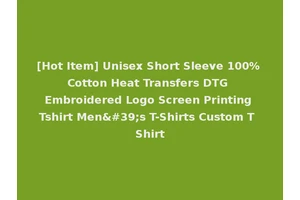 [Hot Item] Unisex Short Sleeve 100% Cotton Heat Transfers DTG Embroidered Logo Screen Printing Tshirt Men's T-Shirts Custom T Shirt