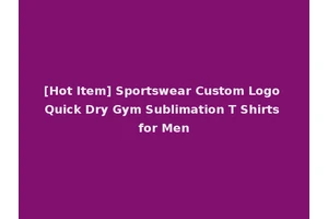 [Hot Item] Sportswear Custom Logo Quick Dry Gym Sublimation T Shirts for Men