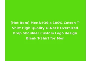 [Hot Item] Men's 100% Cotton T-Shirt High Quality O-Neck Oversized Drop Shoulder Custom Logo design Blank T-Shirt for Men