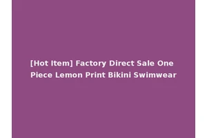 [Hot Item] Factory Direct Sale One Piece Lemon Print Bikini Swimwear