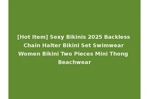 [Hot Item] Sexy Bikinis 2025 Backless Chain Halter Bikini Set Swimwear Women Bikini Two Pieces Mini Thong Beachwear