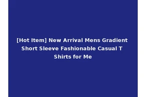[Hot Item] New Arrival Mens Gradient Short Sleeve Fashionable Casual T Shirts for Me