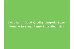 [Hot Item] Good Quality Lingerie Sexy Femme Bra and Panty Sets Sleep Bra