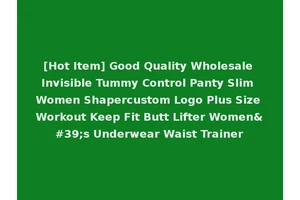 [Hot Item] Good Quality Wholesale Invisible Tummy Control Panty Slim Women Shapercustom Logo Plus Size Workout Keep Fit Butt Lifter Women's Underwear Waist Trainer