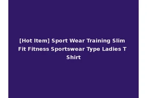 [Hot Item] Sport Wear Training Slim Fit Fitness Sportswear Type Ladies T Shirt