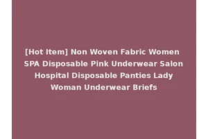 [Hot Item] Non Woven Fabric Women SPA Disposable Pink Underwear Salon Hospital Disposable Panties Lady Woman Underwear Briefs