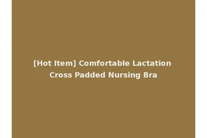 [Hot Item] Comfortable Lactation Cross Padded Nursing Bra