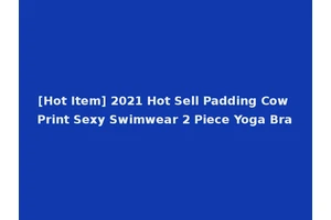 [Hot Item] 2021 Hot Sell Padding Cow Print Sexy Swimwear 2 Piece Yoga Bra