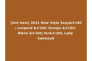 [Hot Item] 2021 New Style Sexy  Leopard   Design   Bikini   for  Lady Swimsuit