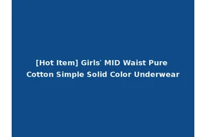 [Hot Item] Girls′ MID Waist Pure Cotton Simple Solid Color Underwear