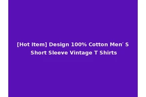 [Hot Item] Design 100% Cotton Men′ S Short Sleeve Vintage T Shirts