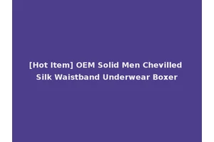 [Hot Item] OEM Solid Men Chevilled Silk Waistband Underwear Boxer