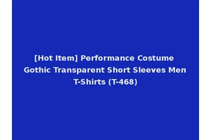 [Hot Item] Performance Costume Gothic Transparent Short Sleeves Men T-Shirts (T-468)