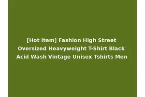 [Hot Item] Fashion High Street Oversized Heavyweight T-Shirt Black Acid Wash Vintage Unisex Tshirts Men
