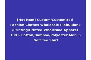 [Hot Item] Custom/Customized Fashion Clothes Wholesale Plain/Blank/Printing/Printed Wholesale Apparel 100% Cotton/Bamboo/Polyester Men′ S Golf Tee Shirt