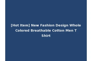 [Hot Item] New Fashion Design Whole Colored Breathable Cotton Men T Shirt