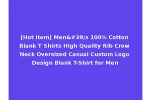[Hot Item] Men's 100% Cotton Blank T Shirts High Quality Rib Crew Neck Oversized Casual Custom Logo Design Blank T-Shirt for Men