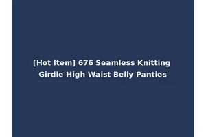 [Hot Item] 676 Seamless Knitting Girdle High Waist Belly Panties