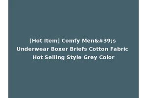 [Hot Item] Comfy Men's Underwear Boxer Briefs Cotton Fabric Hot Selling Style Grey Color