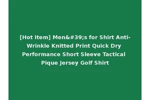 [Hot Item] Men's for Shirt Anti-Wrinkle Knitted Print Quick Dry Performance Short Sleeve Tactical Pique Jersey Golf Shirt