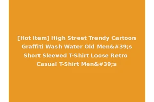 [Hot Item] High Street Trendy Cartoon Graffiti Wash Water Old Men's Short Sleeved T-Shirt Loose Retro Casual T-Shirt Men's