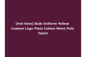 [Hot Item] Bulk Uniform Yellow Custom Logo Plain Cotton Mens Polo Tshirt