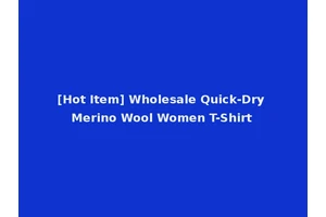 [Hot Item] Wholesale Quick-Dry Merino Wool Women T-Shirt