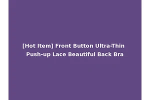 [Hot Item] Front Button Ultra-Thin Push-up Lace Beautiful Back Bra