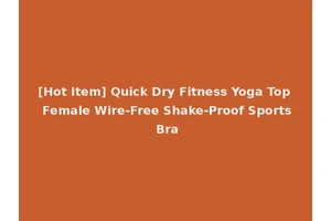 [Hot Item] Quick Dry Fitness Yoga Top Female Wire-Free Shake-Proof Sports Bra
