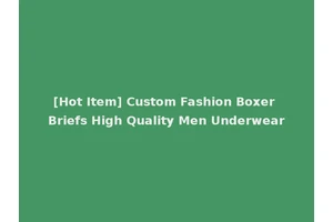 [Hot Item] Custom Fashion Boxer Briefs High Quality Men Underwear