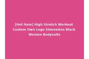 [Hot Item] High Stretch Workout Custom Own Logo Sleeveless Black Women Bodysuits