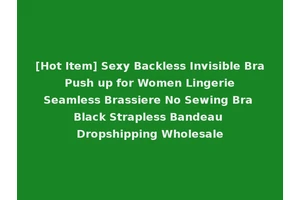[Hot Item] Sexy Backless Invisible Bra Push up for Women Lingerie Seamless Brassiere No Sewing Bra Black Strapless Bandeau Dropshipping Wholesale