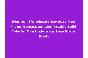 [Hot Item] Wholesale Boy Sexy Men Thong Transparent Comfortable Solid Colorful Men Underwear Sexy Boxer Briefs