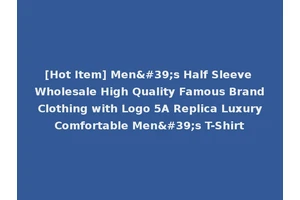 [Hot Item] Men's Half Sleeve Wholesale High Quality Famous Brand Clothing with Logo 5A Replica Luxury Comfortable Men's T-Shirt