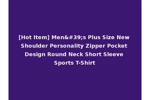 [Hot Item] Men's Plus Size New Shoulder Personality Zipper Pocket Design Round Neck Short Sleeve Sports T-Shirt