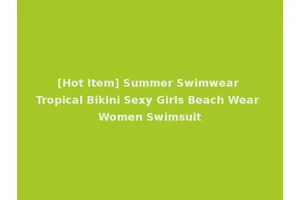 [Hot Item] Summer Swimwear Tropical Bikini Sexy Girls Beach Wear Women Swimsuit