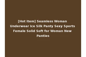 [Hot Item] Seamless Woman Underwear Ice Silk Panty Sexy Sports Female Solid Soft for Woman New Panties