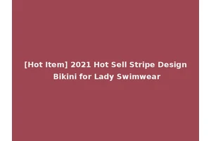 [Hot Item] 2021 Hot Sell Stripe Design Bikini for Lady Swimwear