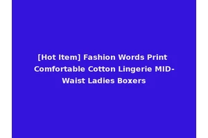 [Hot Item] Fashion Words Print Comfortable Cotton Lingerie MID-Waist Ladies Boxers