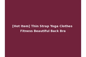 [Hot Item] Thin Strap Yoga Clothes Fitness Beautiful Back Bra
