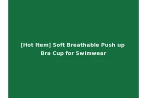 [Hot Item] Soft Breathable Push up Bra Cup for Swimwear
