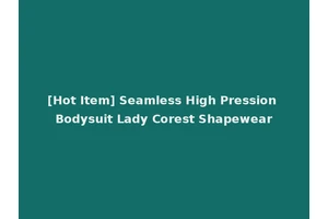 [Hot Item] Seamless High Pression Bodysuit Lady Corest Shapewear