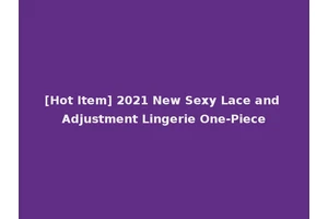 [Hot Item] 2021 New Sexy Lace and Adjustment Lingerie One-Piece