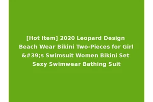 [Hot Item] 2020 Leopard Design Beach Wear Bikini Two-Pieces for Girl's Swimsuit Women Bikini Set Sexy Swimwear Bathing Suit