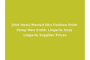 [Hot Item] Men's Fashion Print Strap Men Erotic Lingerie Sexy Lingerie Supplier Prices